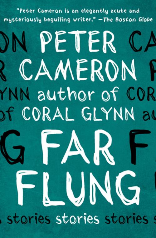 Cover of the book Far Flung by Peter Cameron, Open Road Media