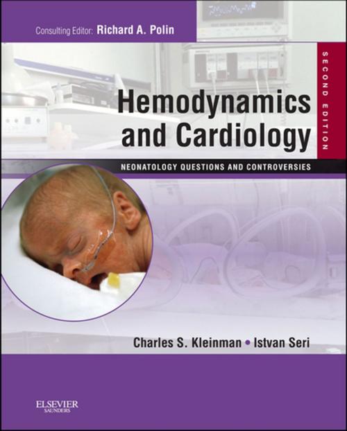 Cover of the book Hemodynamics and Cardiology: Neonatology Questions and Controversies E-Book by Charles S. Kleinman, MD, Istvan Seri, MD, Elsevier Health Sciences