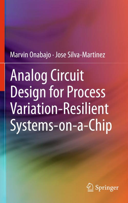 Cover of the book Analog Circuit Design for Process Variation-Resilient Systems-on-a-Chip by Marvin Onabajo, Jose Silva-Martinez, Springer New York