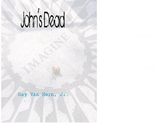 Cover of the book John's Dead by Ray Van Horn Jr, Ray Van Horn, Jr
