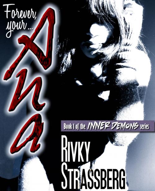 Cover of the book Forever, your... Ana by Rivky Strassberg, Rivky Strassberg