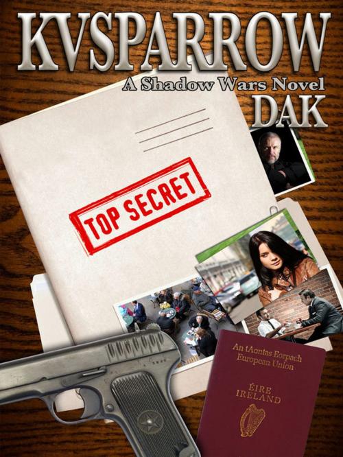 Cover of the book KVSPARROW: A Shadow Wars Novel by DAK, DAK