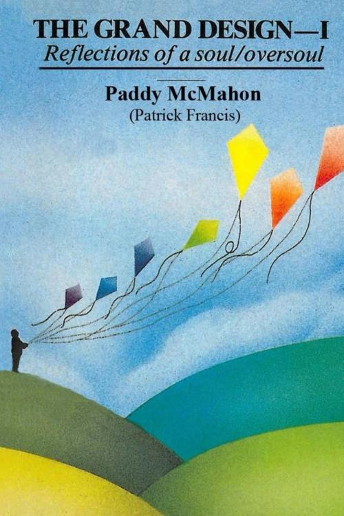 Cover of the book The Grand Design: I. Reflections of a soul/oversoul by Paddy McMahon, Paddy McMahon