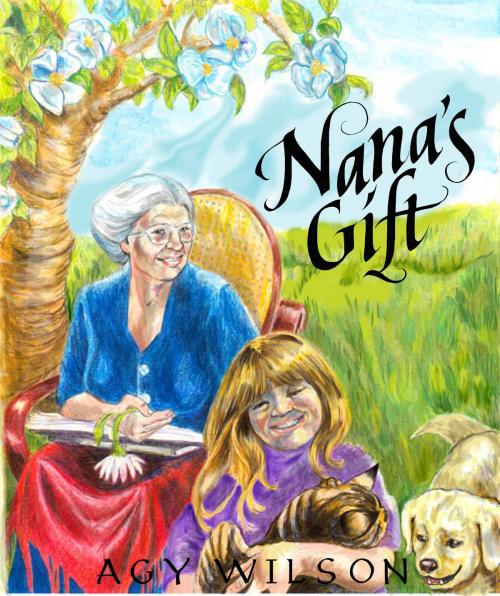 Cover of the book Nana's Gift by Agy Wilson, Agy Wilson