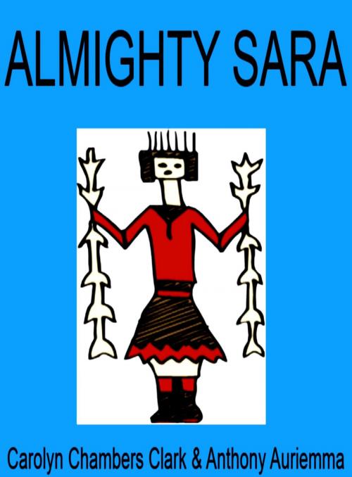 Cover of the book Almighty Sara by Carolyn Chambers Clark, Anthony Auriemma, Carolyn Chambers Clark