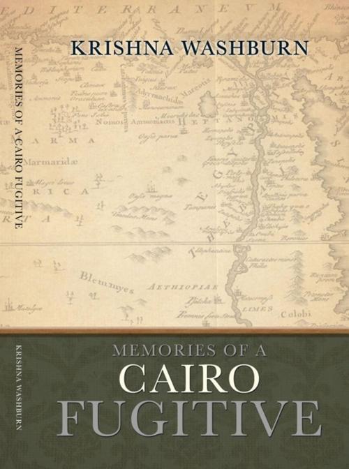 Cover of the book Memories of a Cairo Fugitive by KRISHNA WASHBURN, Trafford Publishing