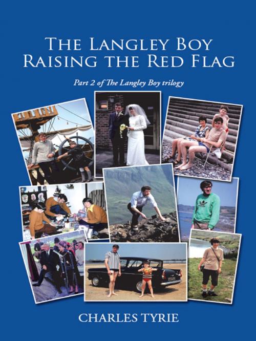 Cover of the book The Langley Boy Raising the Red Flag by Charles Tyrie, AuthorHouse UK