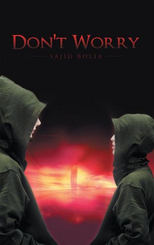 Cover of the book Don't Worry by Sajid Bolia, AuthorHouse UK