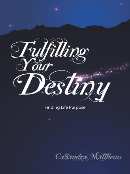 Cover of the book Fulfilling Your Destiny by Casandra Matthews, AuthorHouse