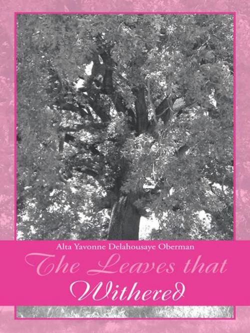 Cover of the book The Leaves That Withered by Alta Yavonne Delahousaye Oberman, AuthorHouse