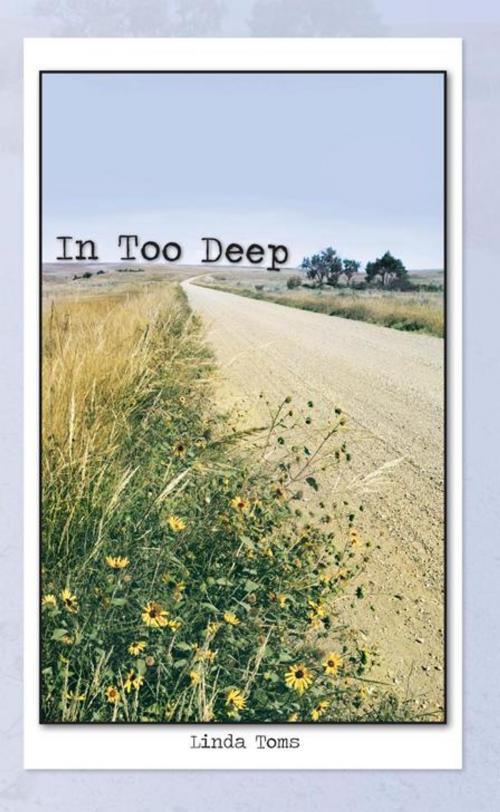 Cover of the book In Too Deep by Linda Toms, AuthorHouse