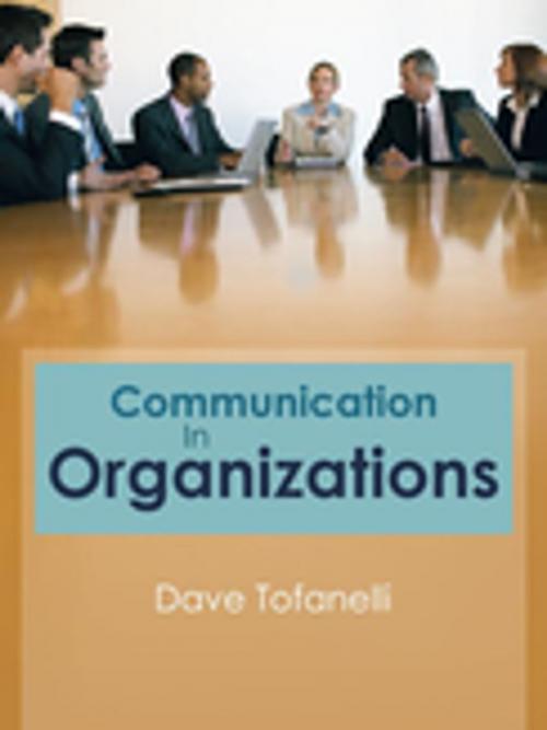 Cover of the book Communication in Organizations by Dave Tofanelli, AuthorHouse