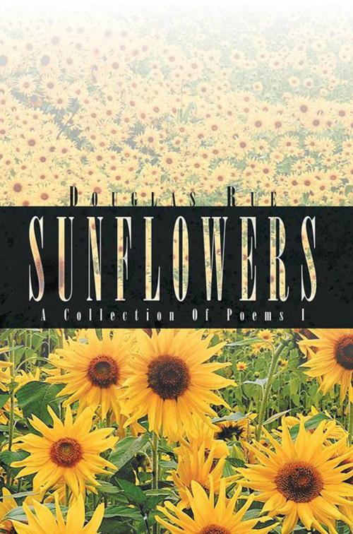 Cover of the book Sunflowers by Douglas Rue, Xlibris US