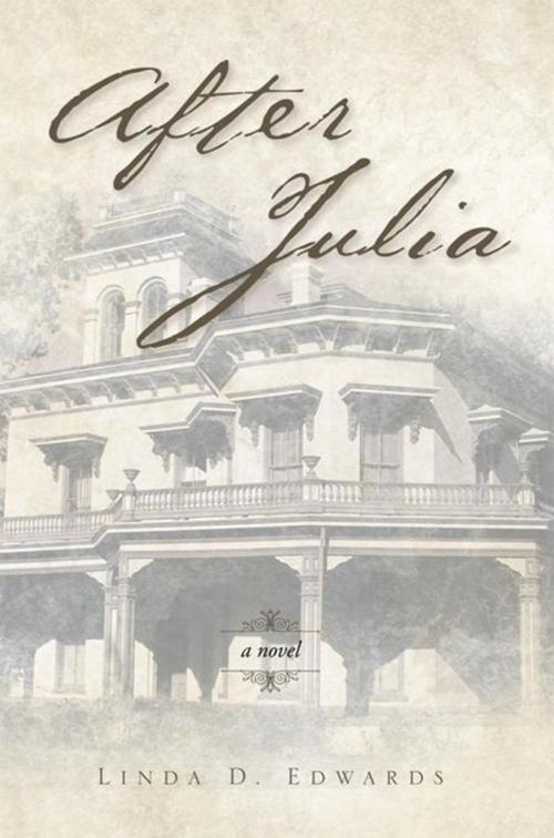 Cover of the book After Julia by Linda D. Edwards, Xlibris US