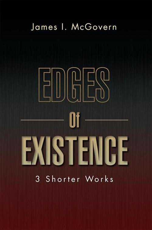 Cover of the book Edges of Existence by James I. McGovern, Xlibris US