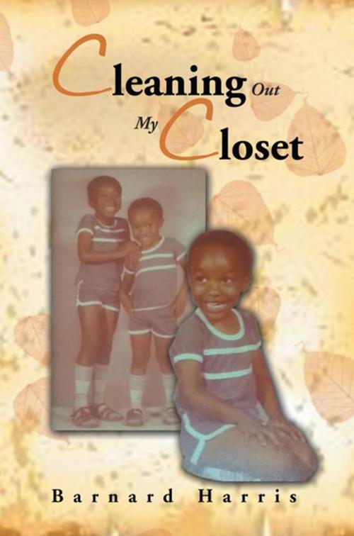 Cover of the book Cleaning out My Closet by Barnard Harris, Xlibris US