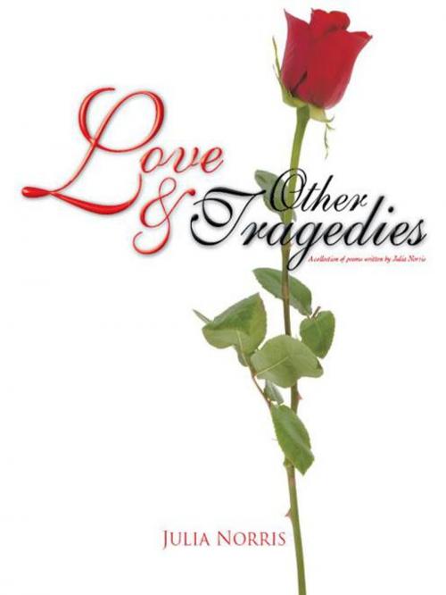 Cover of the book Love & Other Tragedies by Julia Norris, iUniverse