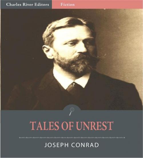 Cover of the book Tales of Unrest (Illustrated Edition) by Joseph Conrad, Charles River Editors