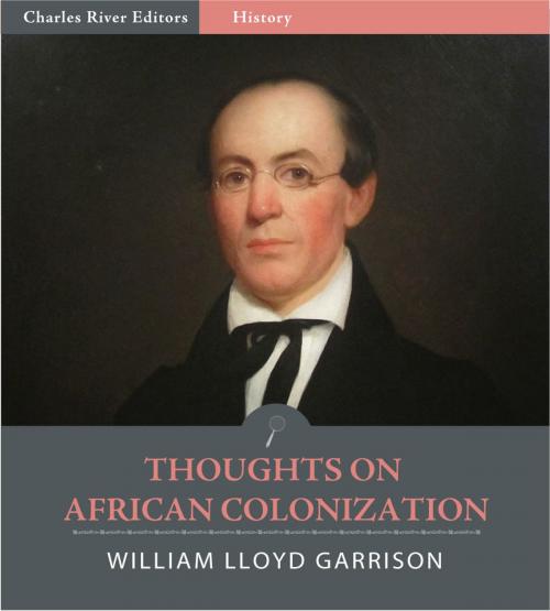 Cover of the book Thoughts on African Colonization (Illustrated Edition) by William Lloyd Garrison, Charles River Editors