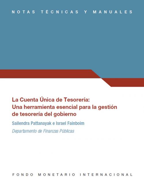 Cover of the book Treasury Single Account: An Essential Tool for Government Cash Management by Israel  Fainboim Yaker, Sailendra  Pattanayak, INTERNATIONAL MONETARY FUND