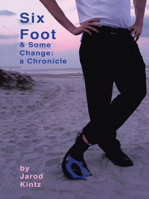 Cover of the book Six Foot & Some Change by Jarod Kintz, iUniverse