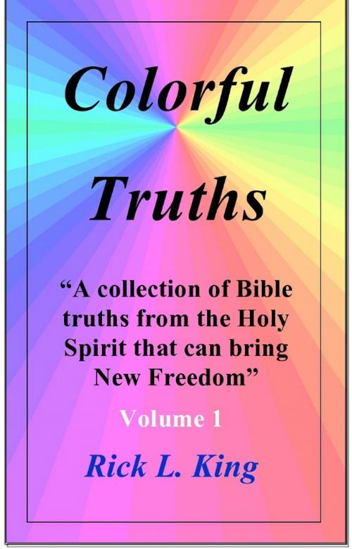 Cover of the book Colorful Truths Vol 1 by Rick King, Rick King