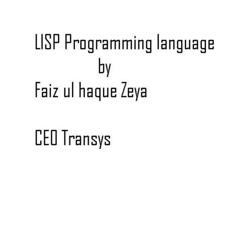 Cover of the book Lisp programming language by Faiz ul haque Zeya, Faiz ul haque Zeya