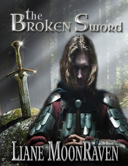 Cover of the book The Broken Sword by Liane Moonraven, Liane Moonraven