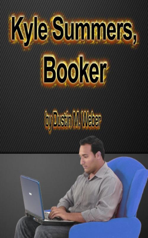 Cover of the book Kyle Summers, Booker by Dustin M. Weber, Dustin M. Weber