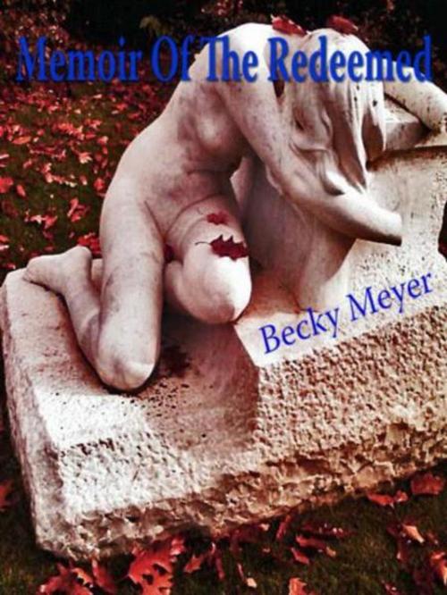 Cover of the book Memoir of the Redeemed by Becky Meyer, Becky Meyer