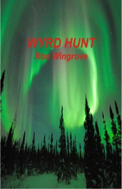 Cover of the book Wyrd Hunt by Ron Wingrove, Ron Wingrove