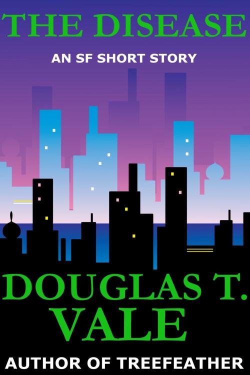 Cover of the book The Disease by Douglas T. Vale, Douglas T. Vale