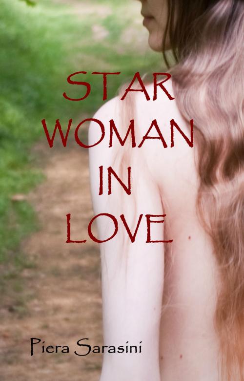 Cover of the book Star Woman in Love by Piera Sarasini, Piera Sarasini