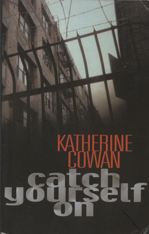 Cover of the book Catch Yourself On by Katherine Cowan, Katherine Cowan