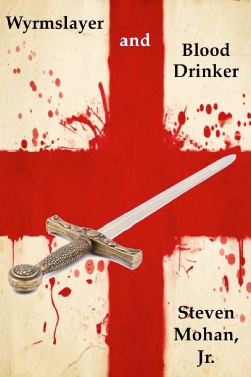 Cover of the book Wyrmslayer and Blood Drinker by Steven Mohan, Jr., Blue Shark Publishing