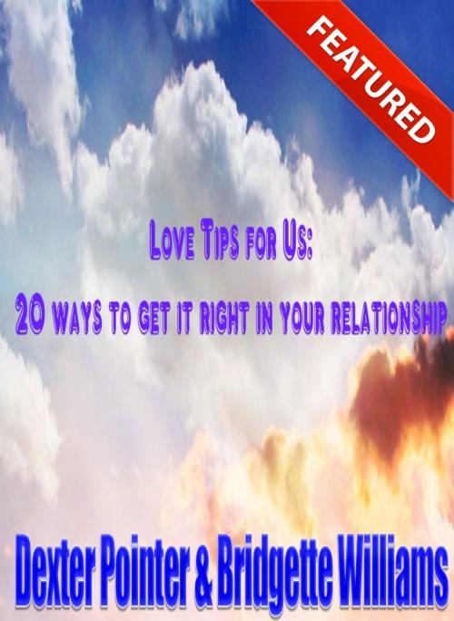Cover of the book Love Tips: 20 Ways to get it Right in your Relationship by We Bored, We Bored