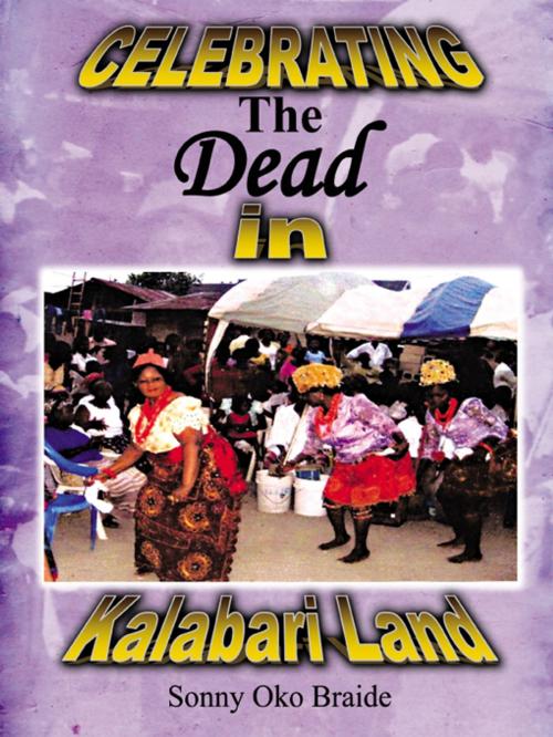 Cover of the book Celebrating the Dead in Kalabari Land by Sonny Oko Braide, AuthorHouse