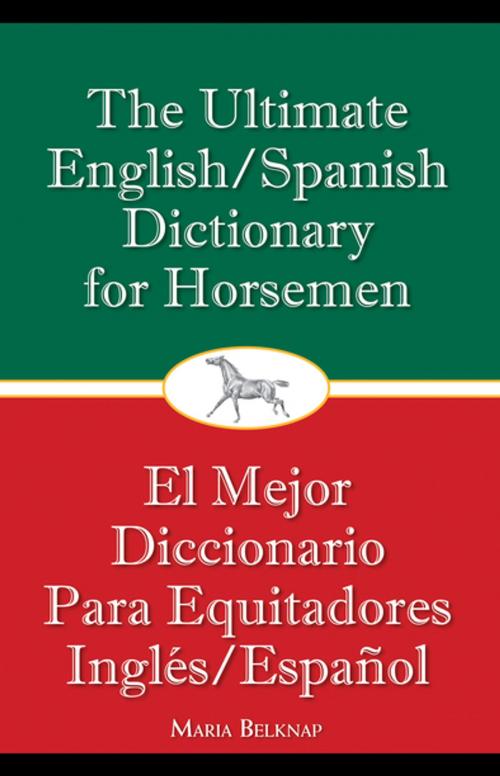 Cover of the book The Ultimate English/Spanish Dictionary for Horsemen by Maria Belknap, Trafalgar Square Books