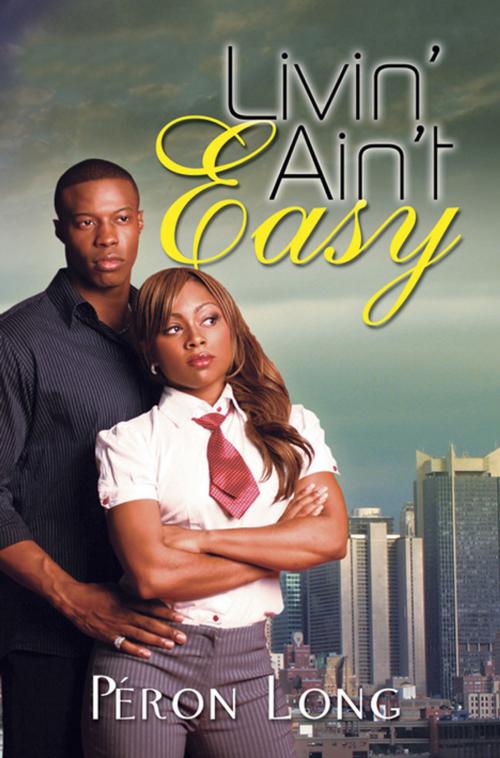 Cover of the book Livin' Ain't Easy by Peron Long, Urban Books