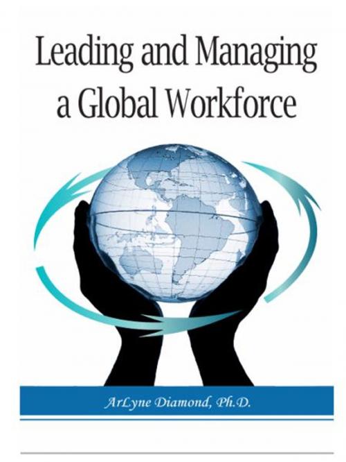 Cover of the book Leading and Managing a Global Workforce by ArLyne Diamond, Ph.D., Happy About