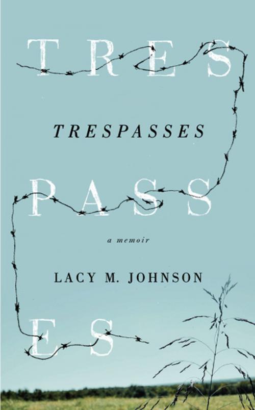 Cover of the book Trespasses by Lacy M Johnson, University of Iowa Press