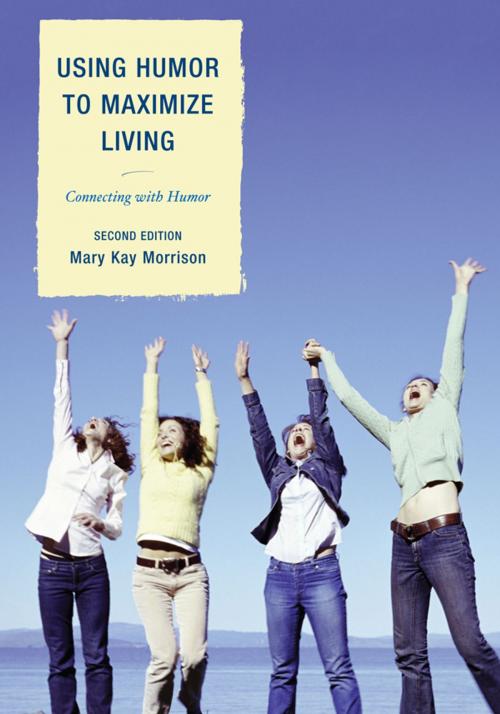 Cover of the book Using Humor to Maximize Living by Mary Kay Morrison, President, Association for Applied and Therapeutic Humor, Author of Using Humor to Maximize Living, R&L Education