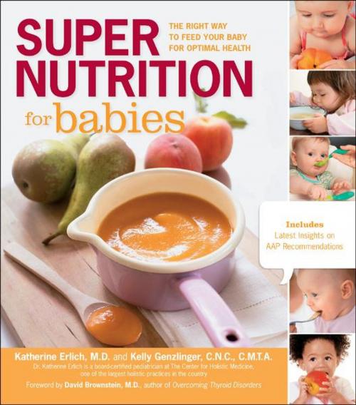 Cover of the book Super Nutrition for Babies: The Right Way to Feed Your Baby for Optimal Health by Katherine Erlich, Kelly Genzlinger, Fair Winds Press