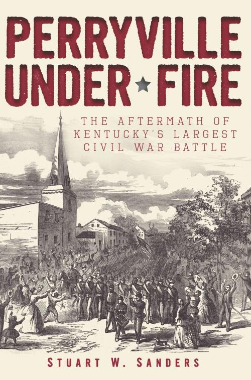 Cover of the book Perryville Under Fire by Stuart W. Sanders, Arcadia Publishing Inc.