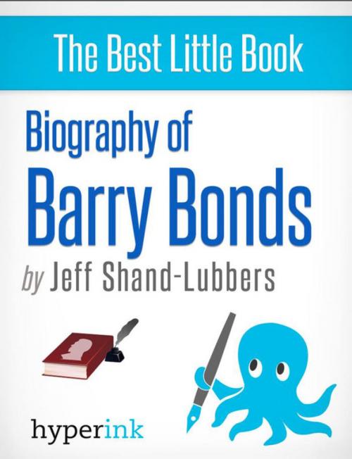 Cover of the book Biography of Barry Bonds by Jeff  Shand-Lubbers, Hyperink