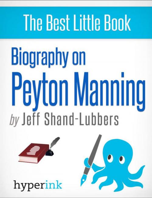 Cover of the book Biography of Peyton Manning by Jeff  Shand-Lubbers, Hyperink