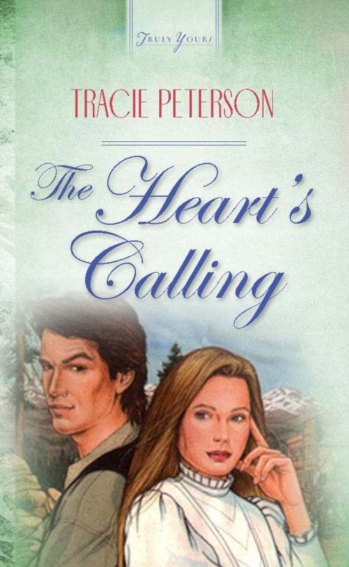 Cover of the book The Heart's Calling by Tracie Peterson, Barbour Publishing, Inc.