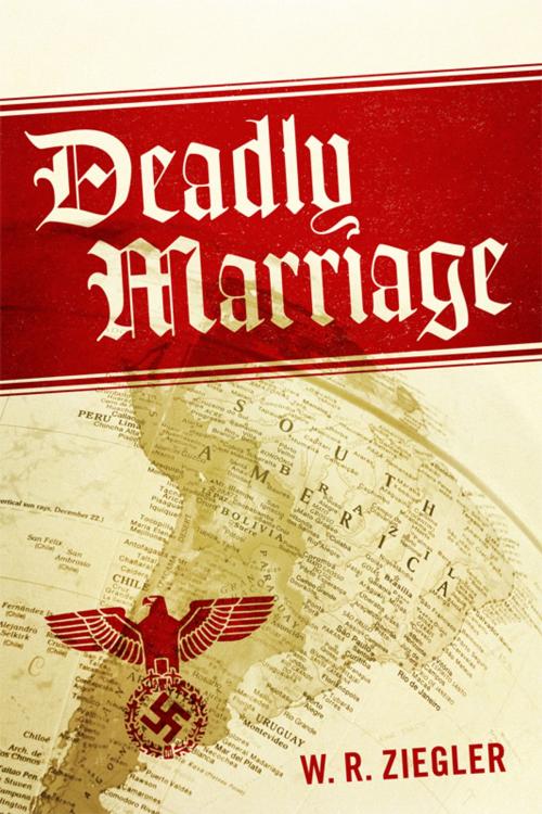 Cover of the book Deadly Marriage by W. R. Ziegler, BookBaby