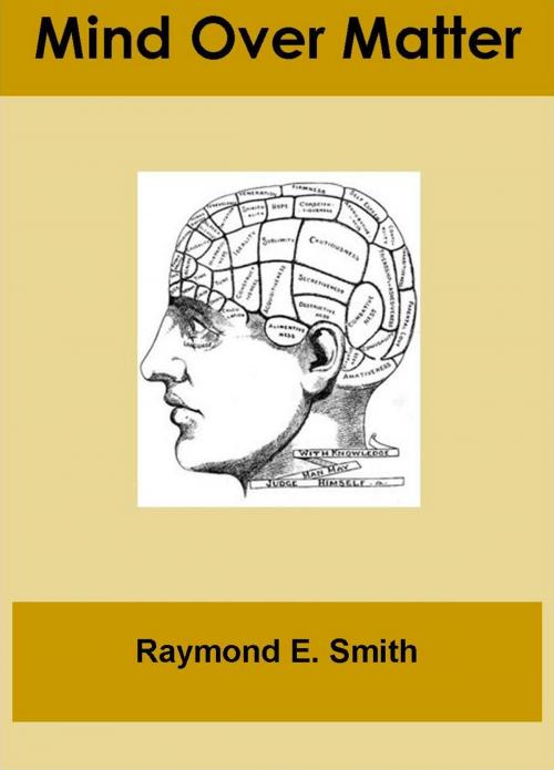 Cover of the book Mind Over Matter by Raymond E. Smith, BookBaby