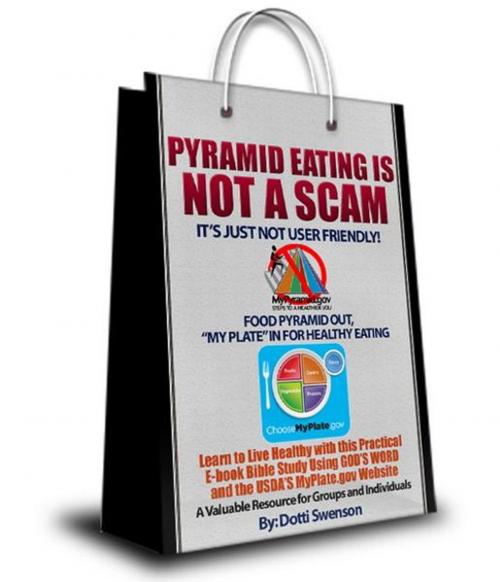 Cover of the book Pyramid Eating Is Not A Scam. It's Just Not User Friendly! by Dotti Swenson, BookBaby
